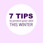 7 tips to protect your skin this winter